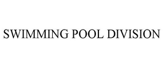 SWIMMING POOL DIVISION