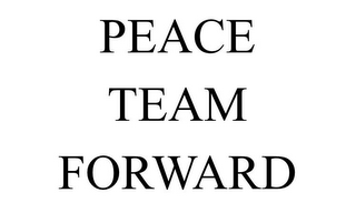 PEACE TEAM FORWARD