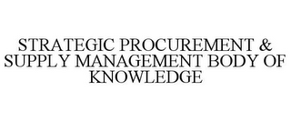 STRATEGIC PROCUREMENT & SUPPLY MANAGEMENT BODY OF KNOWLEDGE