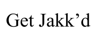 GET JAKK'D