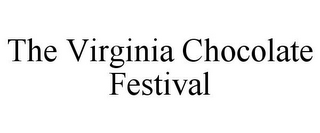 THE VIRGINIA CHOCOLATE FESTIVAL