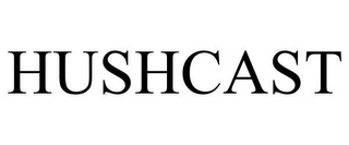 HUSHCAST