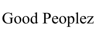 GOOD PEOPLEZ