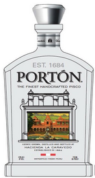 EST. 1684 PORTON THE FINEST HANDCRAFTED PISCO ESTATE GROWN, DISTILLED AND BOTTLED AT HACIENDA LA CARAVEDO ESTABLISHED 1684