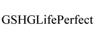 GSHGLIFEPERFECT