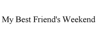 MY BEST FRIEND'S WEEKEND