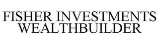 FISHER INVESTMENTS WEALTHBUILDER