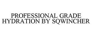 PROFESSIONAL GRADE HYDRATION BY SQWINCHER