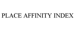 PLACE AFFINITY INDEX