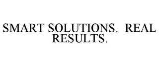 SMART SOLUTIONS. REAL RESULTS.