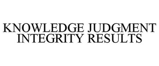 KNOWLEDGE JUDGMENT INTEGRITY RESULTS