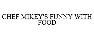 CHEF MIKEY'S FUNNY WITH FOOD