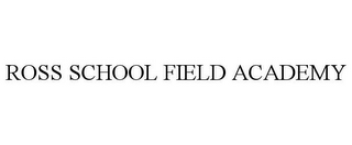 ROSS SCHOOL FIELD ACADEMY