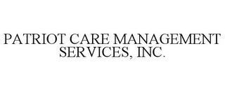 PATRIOT CARE MANAGEMENT SERVICES, INC.