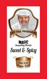 CHEF PAUL PRUDHOMME MAGIC SEASONING BLENDS SWEET & SPICY SALT-FREE SUGAR-FREE