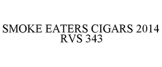 SMOKE EATERS CIGARS 2014 RVS 343