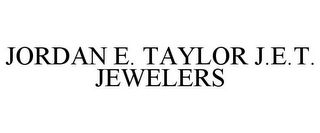 JORDAN E. TAYLOR J.E.T. JEWELERS