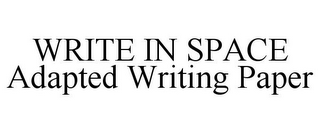 WRITE IN SPACE ADAPTED WRITING PAPER