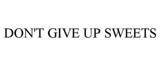 DON'T GIVE UP SWEETS