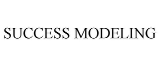 SUCCESS MODELING