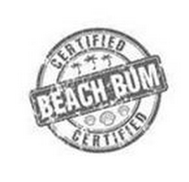 BEACH BUM CERTIFIED CERTIFIED