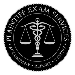 PLAINTIFF EXAM SERVICES ACCOMPANY REPORT TESTIFY