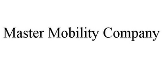 MASTER MOBILITY COMPANY