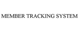 MEMBER TRACKING SYSTEM