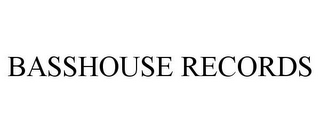 BASSHOUSE RECORDS