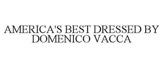 AMERICA'S BEST DRESSED BY DOMENICO VACCA