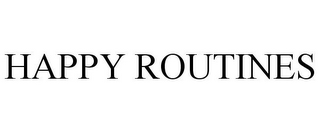 HAPPY ROUTINES