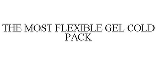 THE MOST FLEXIBLE GEL COLD PACK