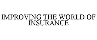 IMPROVING THE WORLD OF INSURANCE