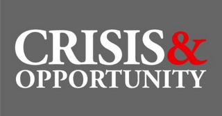CRISIS & OPPORTUNITY