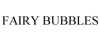 FAIRY BUBBLES