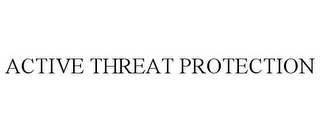 ACTIVE THREAT PROTECTION