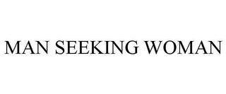 MAN SEEKING WOMAN