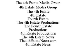 THE 4TH ESTATE MEDIA GROUP 4TH ESTATE MEDIA GROUP THE 4TH ESTATE 4TH ESTATE FOURTH ESTATE THE 4TH ESTATE PRODUCTIONS THE FOURTH ESTATE PRODUCTIONS 4TH ESTATE PRODUCTIONS THE 4TH ESTATE NEWS THE4THESTATENEWS.COM 4TH ESTATE NEWS