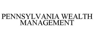 PENNSYLVANIA WEALTH MANAGEMENT