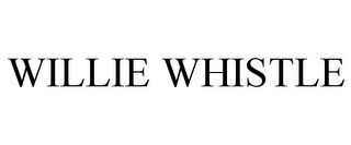 WILLIE WHISTLE