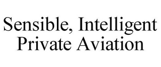 SENSIBLE, INTELLIGENT PRIVATE AVIATION