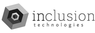 INCLUSION TECHNOLOGIES