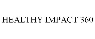 HEALTHY IMPACT 360