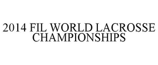 2014 FIL WORLD LACROSSE CHAMPIONSHIPS