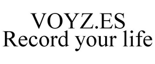 VOYZ.ES RECORD YOUR LIFE