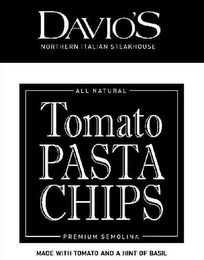 DAVIO'S NORTHERN ITALIAN STEAKHOUSE ALL NATURAL TOMATO PASTA CHIPS PREMIUM SEMOLINA MADE WITH TOMATO AND A HINT OF BASIL