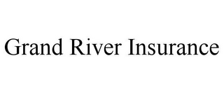 GRAND RIVER INSURANCE