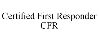 CERTIFIED FIRST RESPONDER CFR