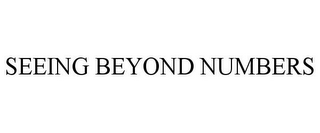 SEEING BEYOND NUMBERS