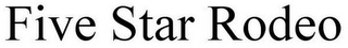 FIVE STAR RODEO